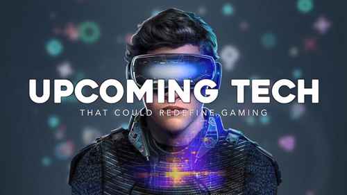 10种重新定义游戏的未来技术