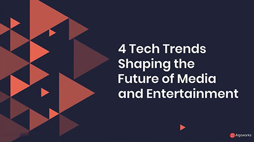 塑造传媒和娱乐未来的技术趋势